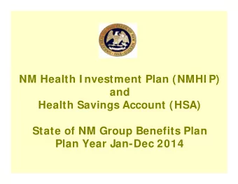 NM Health I nvestment Plan (NMHI P)  and  Health Savings Account (HSA)  State of NM Group Benefits