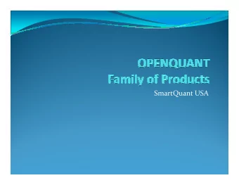 SmartQuant USA  SmartQuant USA  Overview  OpenQuant family of products is designed for