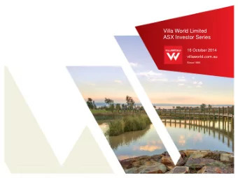 Villa World Limited  Villa World Limited  FY14 Results Presentation  ASX Investor Series  26 August