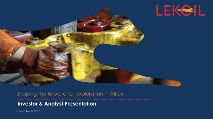 shaping the future of oil exploration in africa investor