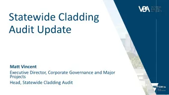 Statewide Cladding  Audit Update  Matt Vincent  Executive Director, Corporate Governance and Major