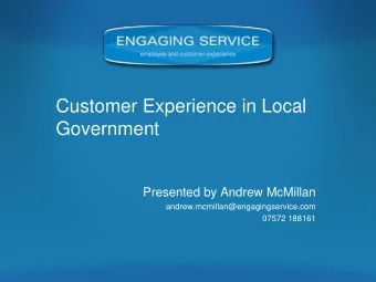 Government  Presented by Andrew McMillan  andrew.mcmillan@engagingservice.com  07572 188161  If