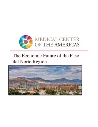 The Economic Future of the Paso  del Norte Region.  1  Emerging Regional Strength in Life