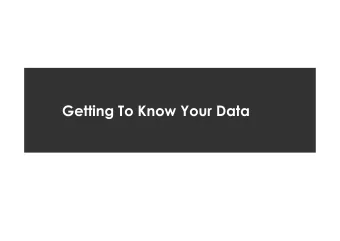 Getting To Know Your Data  Road Map 1.  Data Objects and Attribute Types 2.  Descriptive Data