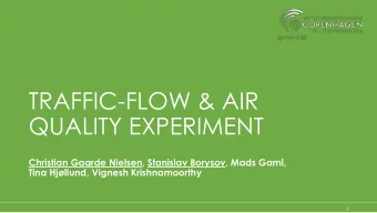 TRAFFIC-FLOW &amp; AIR  QUALITY EXPERIMENT  Christian Gaarde Nielsen, Stanislav Borysov, Mads Gaml,