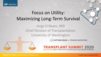 Focus on Utility:  Maximizing Long-Term Survival  Jorge D Reyes, MD  Chief Division of
