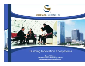 Building Innovation Ecosystems David Williams Chief Innovation &amp; Strategy O ffi cer