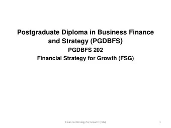 and Strategy (PGDBFS )  PGDBFS 202  Financial Strategy for Growth (FSG)  Financial Strategy for