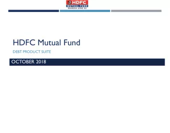 HDFC Mutual Fund  DEBT PRODUCT SUITE  OCTOBER 2018  October 2017  ABOUT US  ABOUT US  HDFC Asset