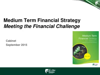 Meeting the Financial Challenge  Cabinet  September 2015  Our journey thus far  Part I of the