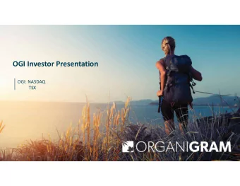OGI Investor Presentation  OGI: NASDAQ  TSX  Cautionary Statement  This document is current as of