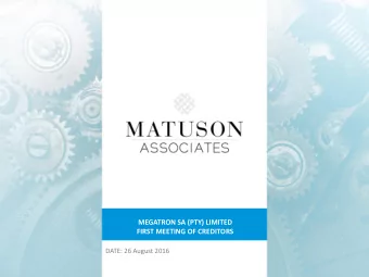 MEGATRON SA (PTY) LIMITED  FIRST MEETING OF CREDITORS  DATE: 26 August 2016  1 MEGATRON SA (PTY)