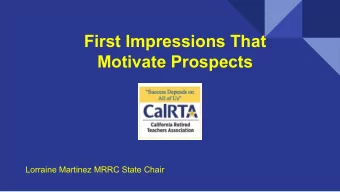 First Impressions That  Motivate Prospects  Lorraine Martinez MRRC State Chair Quote to Consider: