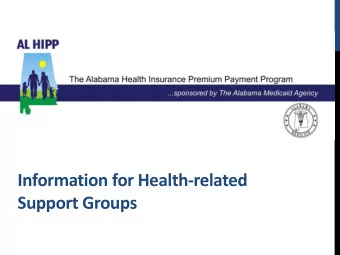 Information for Health-related  Support Groups  AL HIPP Objective:  Partner with health-related