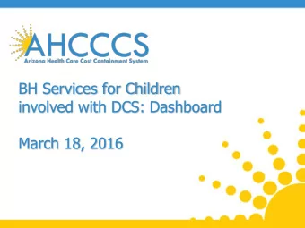 BH Services for Children  involved with DCS: Dashboard  March 18, 2016  DCS Statistics  Reaching