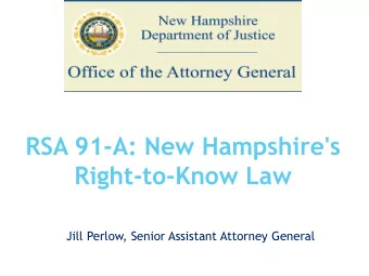 Right-to-Know Law  Jill Perlow, Senior Assistant Attorney General  Purpose  Openness in the conduct