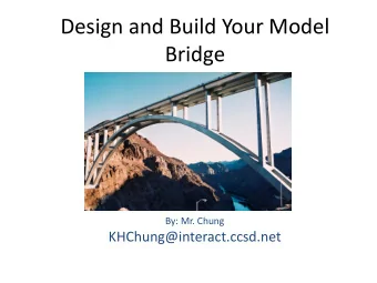 Bridge  By: Mr. Chung  KHChung@interact.ccsd.net  Main Materials:  Grid paper (12x18)