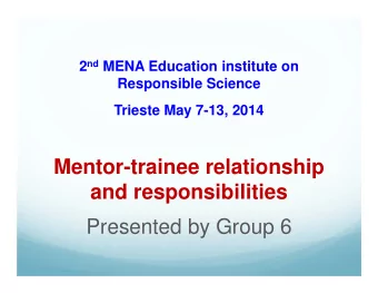 Mentor-trainee relationship  and responsibilities  Presented by Group 6  Contents  The goal and