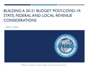 STATE, FEDERAL AND LOCAL REVENUE  CONSIDERATIONS  APRIL 14, 2020  1  Working to develop and support