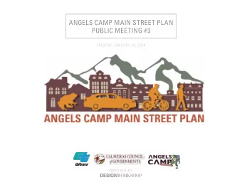 ANGELS CAMP MAIN STREET PLAN  PUBLIC MEETING #3  TUESDAY JANUARY 24, 2016  PREPARED BY: