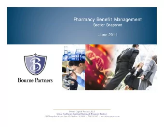 Pharmacy Benefit Management  S  S  ector S  t  S  napshot  h t  June 2011  Bourne Capital Partners,