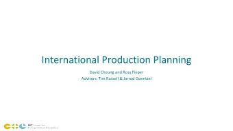 International Production Planning  David Cheung and Ross Pieper  Advisors: Tim Russell &amp; Jarrod