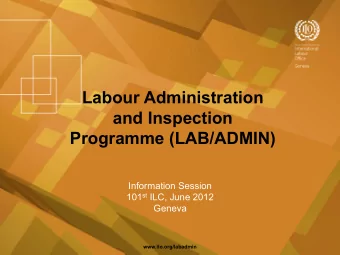 Geneva www.ilo.org/labadmin  Who We Are  What We Do v LAB/ADMIN was established in 2009 to: