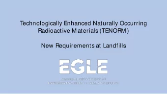 Technologically Enhanced Naturally Occurring  Radioactive M aterials (TENORM )  New Requirements at