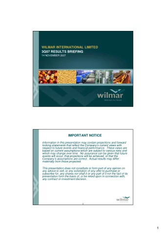 WILMAR INTERNATIONAL LIMITED  3Q07 RESULTS BRIEFING  14 NOVEMBER 2007  1  IMPORTANT NOTICE