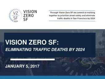 VISION ZERO SF:  ELIMINATING TRAFFIC DEATHS BY 2024  JANUARY 5, 2017  VISION ZERO  OVERVIEW