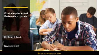 Equity Implemented  Partnership Update  Dr. Sarah K. Bruch  November 2018  Equity Implemented