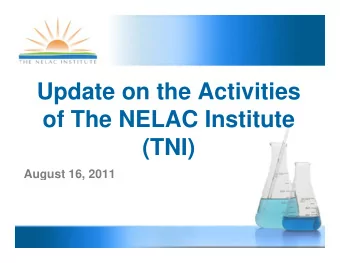 Update on the Activities  of The NELAC Institute  f Th  NELAC I  tit t  (TNI)  (TNI)  August 16,