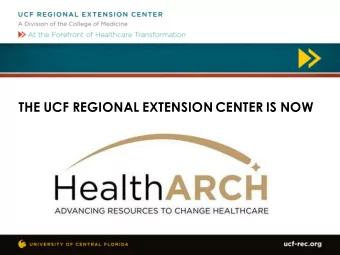 THE UCF REGIONAL EXTENSION CENTER IS NOW  NAVIGATING MACRA  Presented by  Kelly Lowenberg, MA,