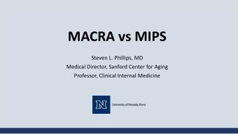 MACRA vs MIPS  Steven L. Phillips, MD  Medical Director, Sanford Center for Aging  Professor,