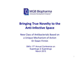 Bringing True Novelty to the  Anti-Infective Space  New Class of Antibacterials Based on  a Unique
