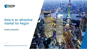Asia is an attractive  market for Aegon  Investor presentation  May 17, 2019  Helping people
