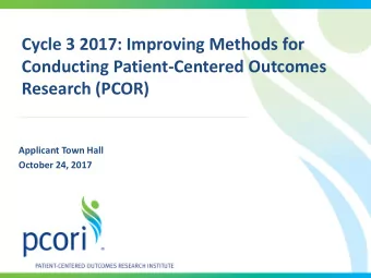 Cycle 3 2017: Improving Methods for  Conducting Patient-Centered Outcomes  Research (PCOR)