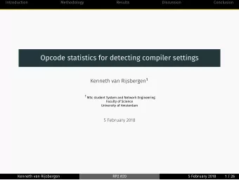 Opcode statistics for detecting compiler settings Kenneth van Rijsbergen 1 1 MSc student System and