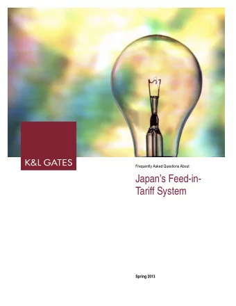 Japans Feed-in-  Tariff System Spring 2013  JAPANS FEED-IN-TARIFF SYSTEM  SPRING 2013