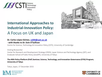 A Focus on UK and Japan  Dr. Carlos Lpez-Gmez, cel44@cam.ac.uk  - with thanks to Dr. Eoin