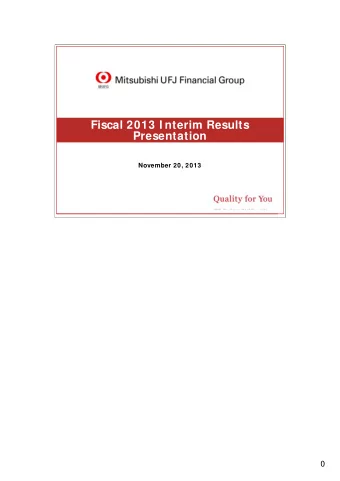 Fiscal 2013 I nterim Results  Presentation  November 20, 2013  0 This document contains forward -