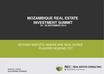 INVESTMENT SUMMIT 24 - 26 NOVEMBER 2014  BEYOND MAPUTO: WHERE ARE REAL EST  A  TE  PLAYERS HEADING