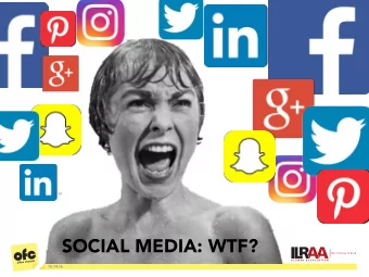 SOCIAL MEDIA: WTF?  10.14.16  AGENDA  1) Social Media  Landscape  2) Best Practices  3) Amplify