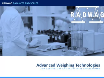 Advanced Weighing Technologies  F O R  L A B O R AT O R Y  A N D  I N D U S T R I A L  A P P L I C