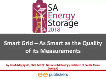 Smart Grid  As Smart as the Quality  of its Measurements  by Linoh Magagula, PhD, MIEEE,