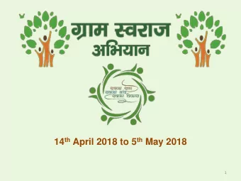 14 th April 2018 to 5 th May 2018  1  GRAM SWARAJ ABHIYAN  Sabka Sath, Sabka Gaon, Sabka Vikas