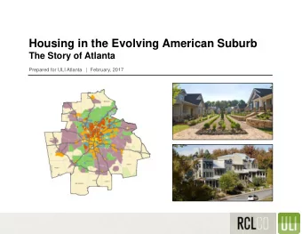 Housing in the Evolving American Suburb  The Story of Atlanta  Prepared for ULI Atlanta   |