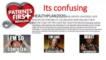 It  Its confusing HEALTHPLAN2020 BHB UNIFIED UNIVERSAL MFR  MOCKPLAN PORTABILITY UN-INSURED