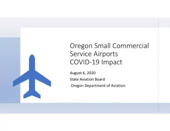 Oregon Small Commercial Service Airports COVID  19 Impact August 6, 2020 State Aviation Board
