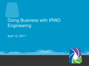 Doing Business with IRWD  Engineering  April 13, 2017  Agenda  Doing Business with IRWD Engineering